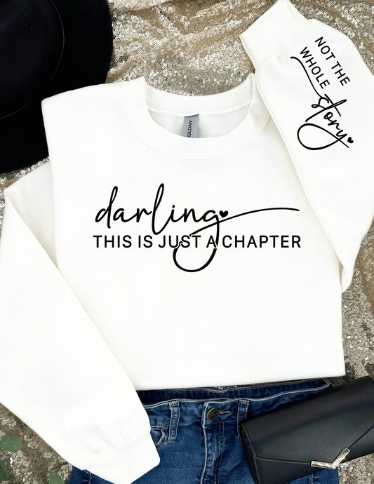 Darling this is just a chapter, not the whole story long sleeve printed sweatshirt.